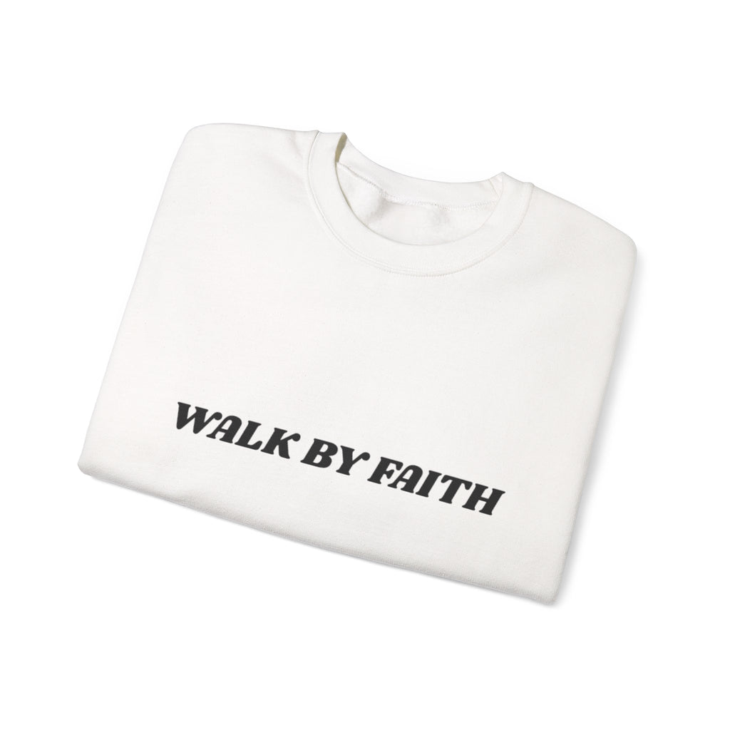 "Walk By Faith, Not by Sight" Sweatshirt —  Christian Crewneck