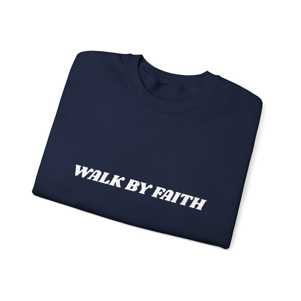 "Walk By Faith, Not by Sight" Sweatshirt —  Christian Crewneck
