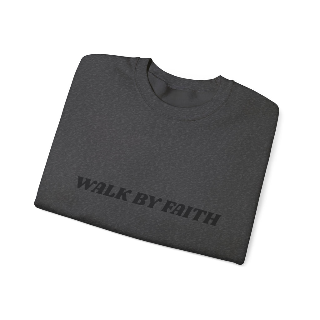 "Walk By Faith, Not by Sight" Sweatshirt —  Christian Crewneck
