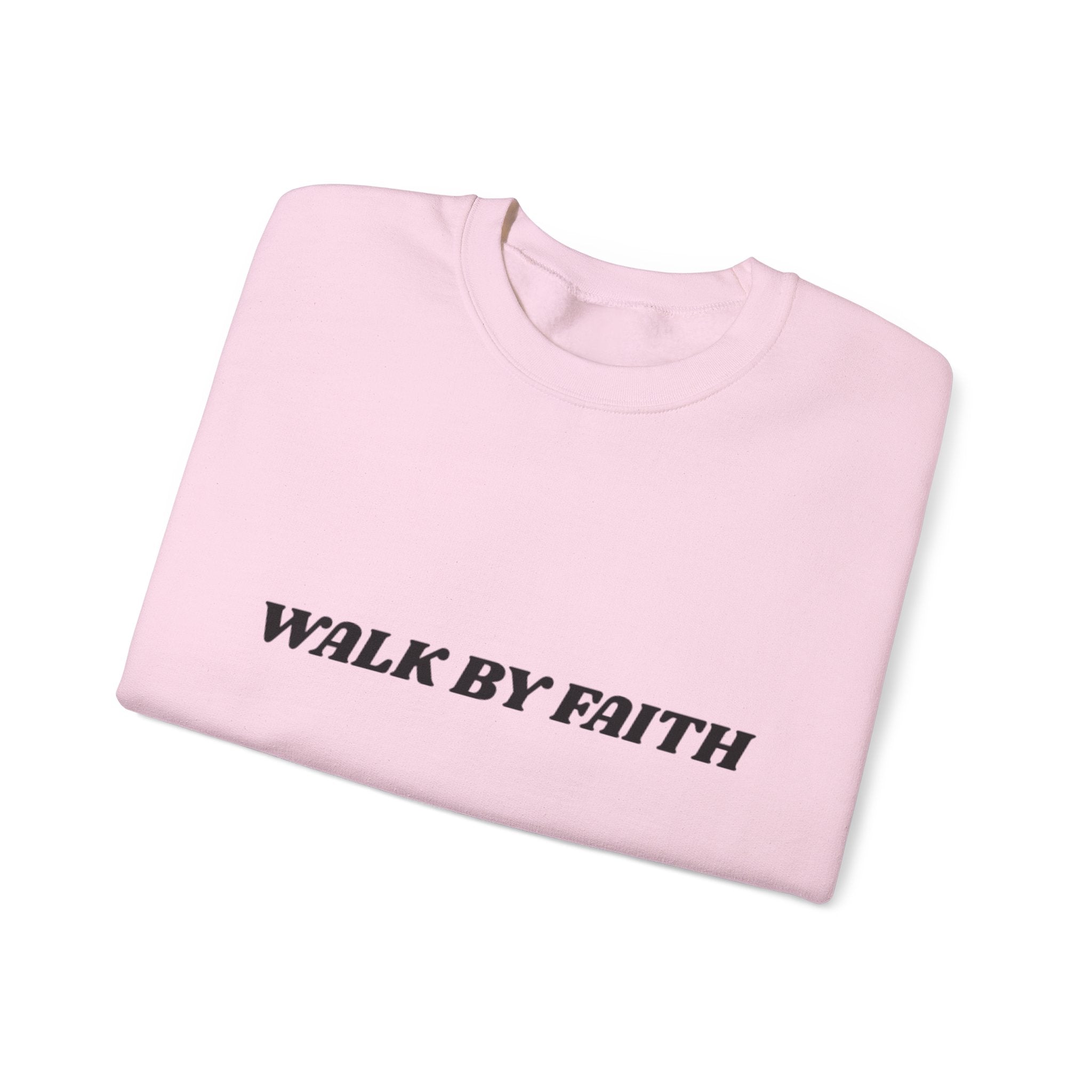 "Walk By Faith, Not by Sight" Sweatshirt —  Christian Crewneck