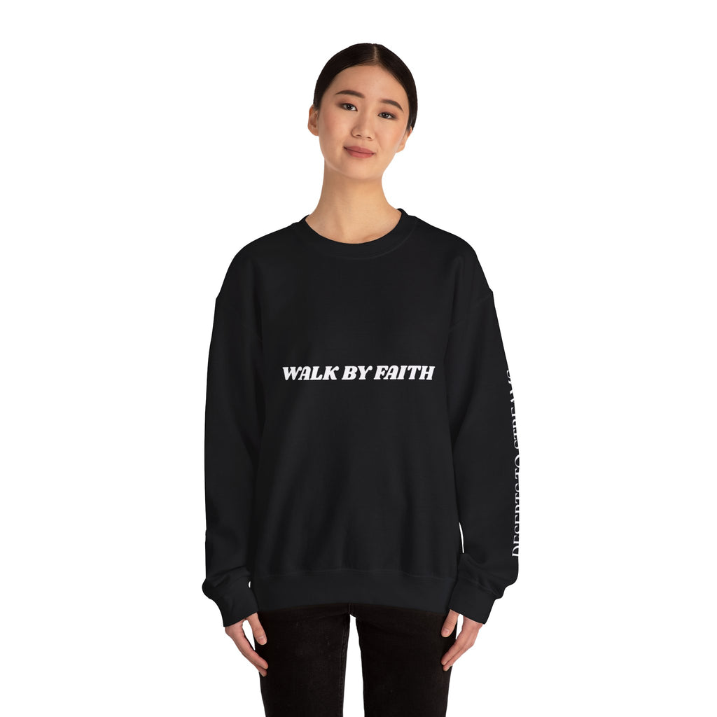 "Walk By Faith, Not by Sight" Sweatshirt —  Christian Crewneck